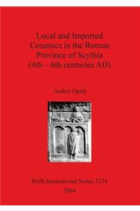 Local and Imported Ceramics in the Roman Province of Scythia (4th - 6th centuries AD)