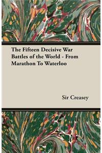 Fifteen Decisive War Battles of the World - From Marathon to Waterloo