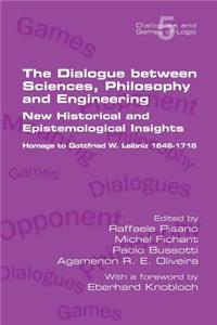 Dialogue between Sciences, Philosophy and Engineering: New Historical and Epistemological Insights. Homage to Gottfried W. Leibniz 1646-1716