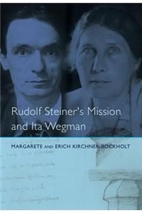 Rudolf Steiner's Mission and Ita Wegman