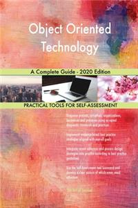 Object Oriented Technology A Complete Guide - 2020 Edition