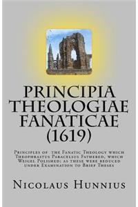 Principia Theologiae Fanaticae (1619): The Principles of the Fanatic Theology