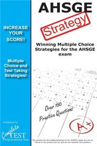 Ahsge Strategy! Winning Multiple Choice Strategies for the Ahsge Exam