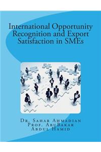 International Opportunity Recognition and Export Satisfaction in SMEs
