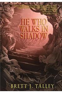 He Who Walks in Shadow