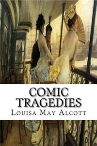 Comic Tragedies