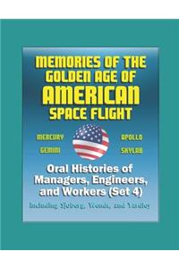 Memories of the Golden Age of American Space Flight (Mercury, Gemini, Apollo, Skylab) - Oral Histories of Managers, Engineers, and Workers (Set 4) - Including Sjoberg, Wendt, and Yardley