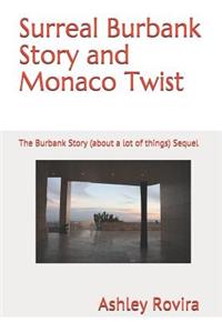 Surreal Burbank Story and Monaco Twist
