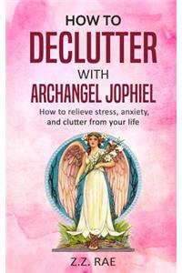 How to Declutter with Archangel Jophiel