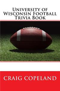 University of Wisconsin Football Trivia Book