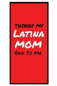 Things My LATINA MOM Said To Me