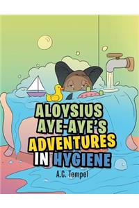 Aloysius Aye-Aye's Adventures in Hygiene