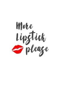 More Lipstick Please