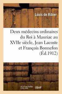 Deux Médecins Ordinaires Du Roi À Mauriac Au Xviie Siècle, Jean Lacoste Et François Bonnefon