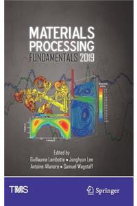 Materials Processing Fundamentals 2019