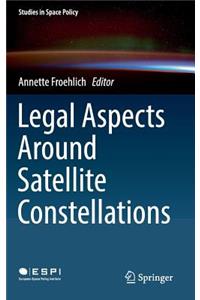 Legal Aspects Around Satellite Constellations