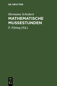 Mathematische Mußestunden: Eine Sammlung Von Geduldspielen, Kunststücken Und Unterhaltungsaufgaben Mathematischer Natur