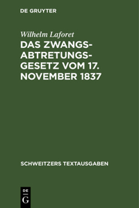 Das Zwangsabtretungsgesetz Vom 17. November 1837