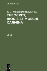 Theocriti, Bionis Et Moschi Carmina. Vol 2