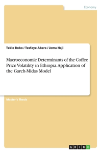 Macroeconomic Determinants of the Coffee Price Volatility in Ethiopia. Application of the Garch-Midas Model