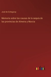 Memoria sobre las causas de la sequía de las provincias de Almeira y Murcia