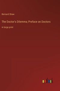 Doctor's Dilemma; Preface on Doctors