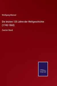 letzten 120 Jahre der Weltgeschichte (1740-1860)