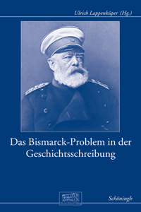 Das Bismarck-Problem in Der Geschichtsschreibung