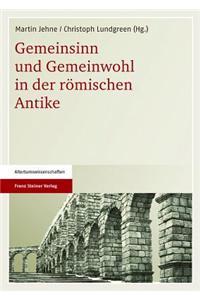 Gemeinsinn Und Gemeinwohl in Der Romischen Antike