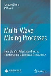 Multi-Wave Mixing Processes: From Ultrafast Polarization Beats to Electromagnetically Induced Transparency