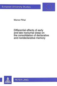 Differential Effects of Early and Late Nocturnal Sleep on the Consolidation of Declarative and Nondeclarative Memory