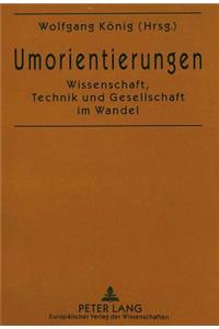 Umorientierungen: Wissenschaft, Technik Und Gesellschaft Im Wandel