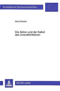 Die Aktion Und Der Kalkuel Des Unendlichkleinen: Zur Propaedeutik Der Wissenschaftstheorie Bei Leibniz Und Blondel