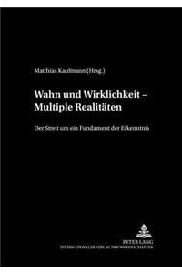 Wahn Und Wirklichkeit - Multiple Realitaten