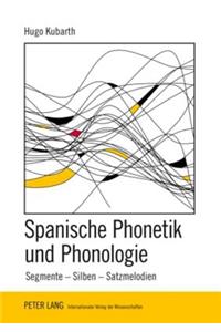 Spanische Phonetik Und Phonologie: Segmente - Silben - Satzmelodien