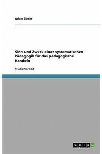 Sinn und Zweck einer systematischen Pädagogik für das pädagogische Handeln