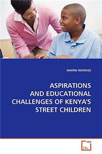 Aspirations and Educational Challenges of Kenya's Street Children