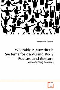 Wearable Kinaesthetic Systems for Capturing Body Posture and Gesture