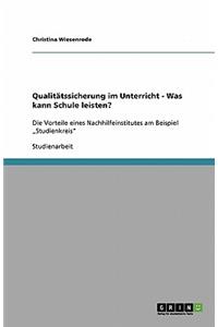 Qualitätssicherung im Unterricht - Was kann Schule leisten?