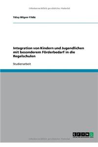 Integration von Kindern und Jugendlichen mit besonderem Förderbedarf in die Regelschulen
