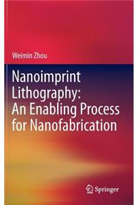 Nanoimprint Lithography: An Enabling Process for Nanofabrication