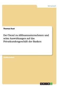 Trend zu Allfinanzunternehmen und seine Auswirkungen auf das Privatkundengeschäft der Banken