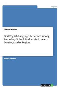 Oral English Language Reticence among Secondary School Students in Arumeru District, Arusha Region