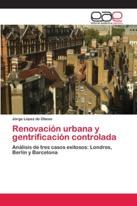 Renovación urbana y gentrificación controlada