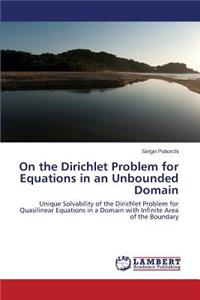 On the Dirichlet Problem for Equations in an Unbounded Domain