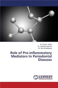 Role of Pro-Inflammatory Mediators in Periodontal Diseases