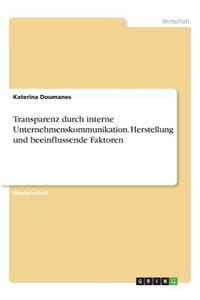 Transparenz durch interne Unternehmenskommunikation. Herstellung und beeinflussende Faktoren