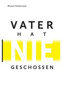 Vater hat nie geschossen