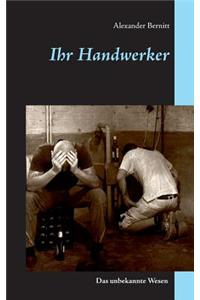 Ihr Handwerker - Das unbekannte Wesen