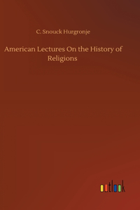 American Lectures On the History of Religions